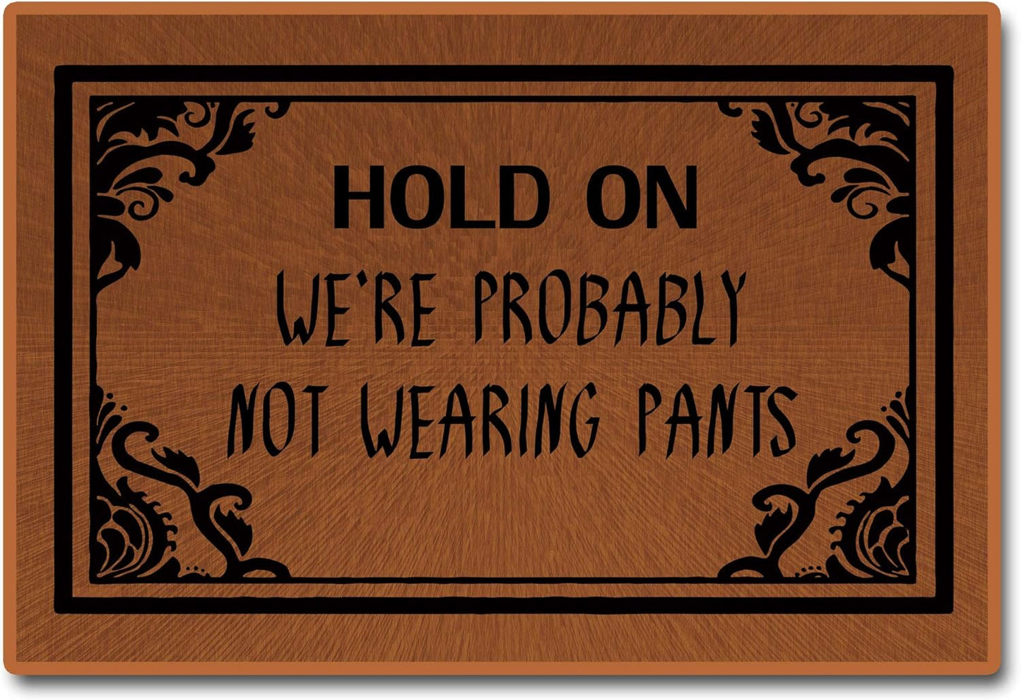 Funny Doormat, Not Wearing Pants, Hold on We'Re Probably Not Wearing Pants - Non-Woven Fabric Home Decor Indoor Mats - 23.6"L X 15.7"W