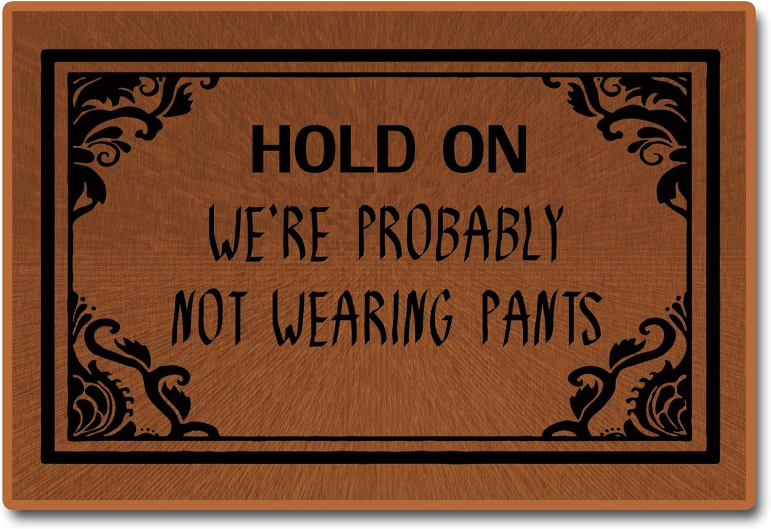 Funny Doormat, Not Wearing Pants, Hold on We'Re Probably Not Wearing Pants - Non-Woven Fabric Home Decor Indoor Mats - 23.6"L X 15.7"W
